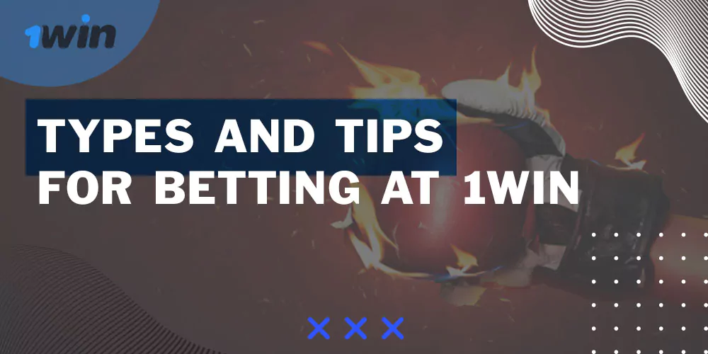 Types and Tips for Betting at 1win