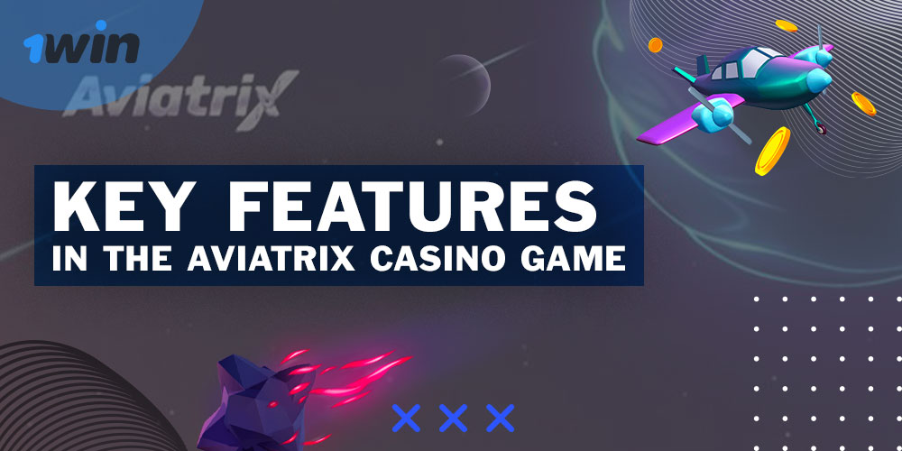 Before starting the game, familiarize yourself with the key features of Aviatrix 1Win.