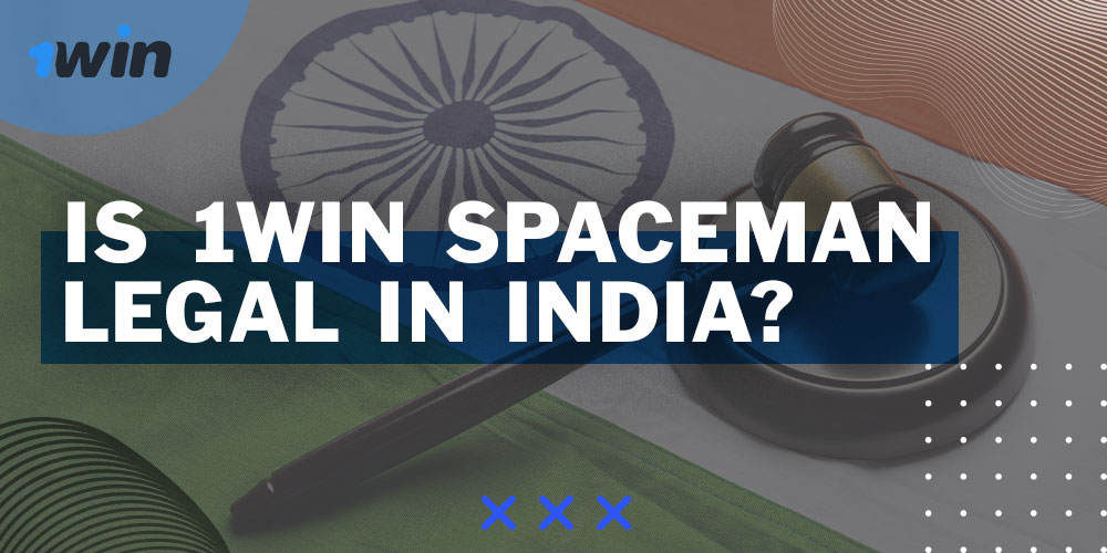 Spaceman 1Win is fully legal in India.