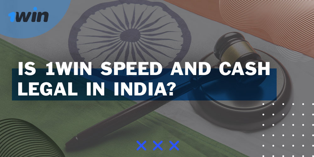 Speed and Cash 1Win is fully legal in India.